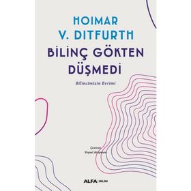 BİLİNÇ GÖKTEN DÜŞMEDİ - HOIMAR V. DITFURTH