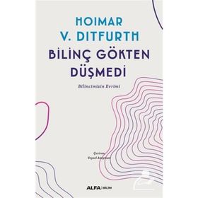 BİLİNÇ GÖKTEN DÜŞMEDİ - HOIMAR V. DITFURTH