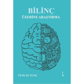 Bilinç Üzerine Araştırma - Tuncay Tunç