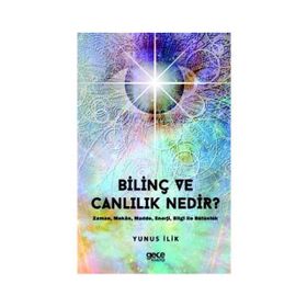 Bilinç ve Canlılık Nedir ? - Yunus İlik