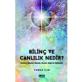 Bilinç ve Canlılık Nedir ? - Yunus İlik