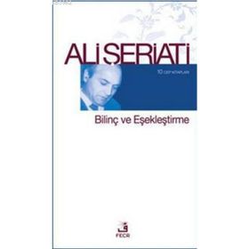 BILINÇ VE EŞEKLEŞTIRME - ALI ŞERIATI