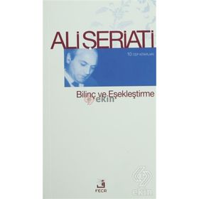 BILINÇ VE EŞEKLEŞTIRME - ALI ŞERIATI