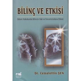 BİLİNÇ VE ETKISI İSLAM HUKUKUNDA BILINCIN HAK VE SORUMLULUKLARA ETKISI - CEMALETTIN ŞEN