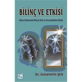 BİLİNÇ VE ETKISI İSLAM HUKUKUNDA BILINCIN HAK VE SORUMLULUKLARA ETKISI - CEMALETTIN ŞEN