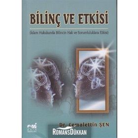 BİLİNÇ VE ETKISI İSLAM HUKUKUNDA BILINCIN HAK VE SORUMLULUKLARA ETKISI - CEMALETTIN ŞEN