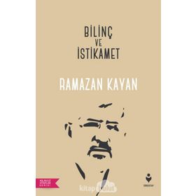 Bilinç ve İstikamet - Ramazan Kayan