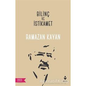 Bilinç ve İstikamet - Ramazan Kayan