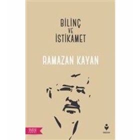 Bilinç ve İstikamet - Ramazan Kayan