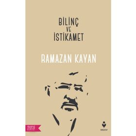 Bilinç ve İstikamet - Ramazan Kayan