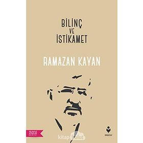 Bilinç ve İstikamet - Ramazan Kayan