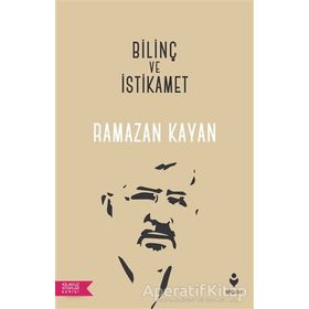 Bilinç ve İstikamet - Ramazan Kayan