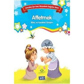 Bilinç ve Karakter Gelişimi - Affetmek - Kolektif