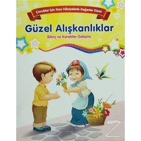 Bilinç ve Karakter Gelişimi - Güzel Alışkanlıklar - Kolektif