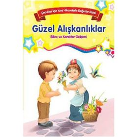 Bilinç ve Karakter Gelişimi - Güzel Alışkanlıklar - Kolektif