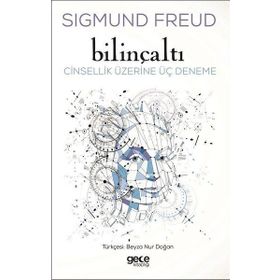 Bilinçaltı-Cinsellik Üzerine Üç Deneme - Sigmund Freud