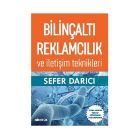 Bilinçaltı Reklamcılık ve İletişim Teknikleri - Sefer Darıcı