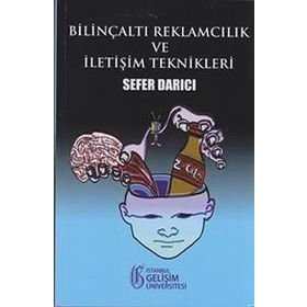 Bilinçaltı Reklamcılık ve İletişim Teknikleri - Sefer Darıcı
