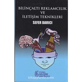 Bilinçaltı Reklamcılık ve İletişim Teknikleri - Sefer Darıcı