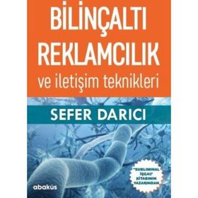 Bilinçaltı Reklamcılık ve İletişim Teknikleri - Sefer Darıcı