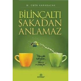 Bilinçaltı Şakadan Anlamaz - Mehmet Emin Karabacak