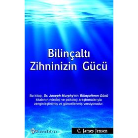 BILINÇALTI ZIHNINIZIN GÜCÜ - C. JAMES JENSEN