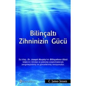 BILINÇALTI ZIHNINIZIN GÜCÜ - C. JAMES JENSEN