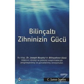 BILINÇALTI ZIHNINIZIN GÜCÜ - C. JAMES JENSEN