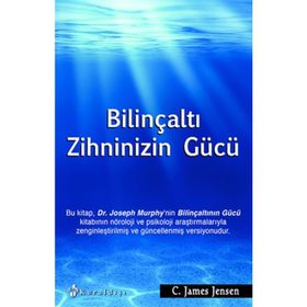 BILINÇALTI ZIHNINIZIN GÜCÜ - C. JAMES JENSEN