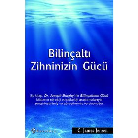 BILINÇALTI ZIHNINIZIN GÜCÜ - C. JAMES JENSEN