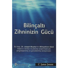 BILINÇALTI ZIHNINIZIN GÜCÜ - C. JAMES JENSEN