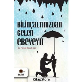 Bilinçaltınızdan Gelen Ebeveyn - Feride Koçak Can