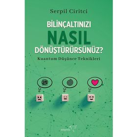 Bilinçaltınızı Nasıl Dönüştürürsünüz ? - Müptela Yayınları - Serpil Ciritci