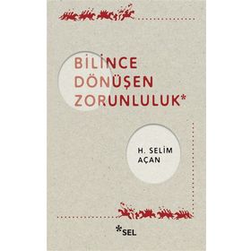 Bilince Dönüşen Zorunluluk - H. Selim Açan