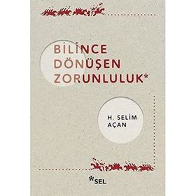 Bilince Dönüşen Zorunluluk - H. Selim Açan