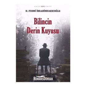 Bilincin Derin Kuyusu - H. Fehmi İbrahimhakkıoğlu