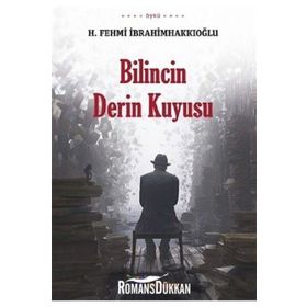 Bilincin Derin Kuyusu - H. Fehmi İbrahimhakkıoğlu