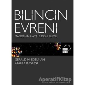 Bilincin Evreni - Maddenin Hayale Dönüşümü - Gerald M. Edelman