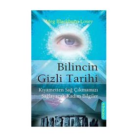 BILINCIN GIZLI TARIHI KIYAMETTEN SAĞ ÇIKMAMIZI SAĞLAYACAK KADIM BILGILER - MEG BLACKBURN LOSEY