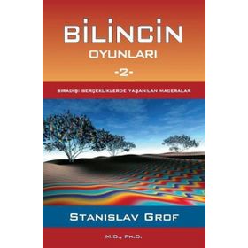 BILINCIN OYUNLARI 2 SIRADIŞI GERÇEKLERDE YAŞANILAN MACERALAR - STANISLAV GROF