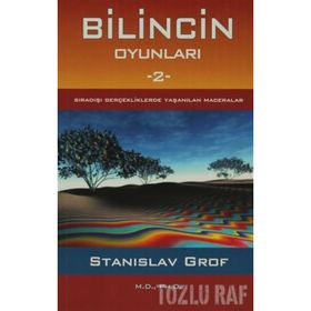 BILINCIN OYUNLARI 2 SIRADIŞI GERÇEKLERDE YAŞANILAN MACERALAR - STANISLAV GROF