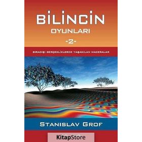 BILINCIN OYUNLARI 2 SIRADIŞI GERÇEKLERDE YAŞANILAN MACERALAR - STANISLAV GROF
