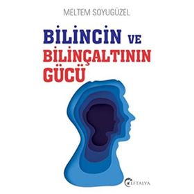 Bilincin ve Bilinçaltının Gücü - Meltem Soyugüzel