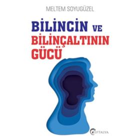 Bilincin ve Bilinçaltının Gücü - Meltem Soyugüzel
