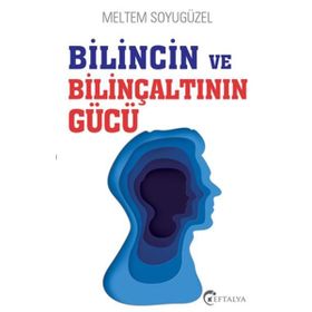 Bilincin ve Bilinçaltının Gücü - Meltem Soyugüzel
