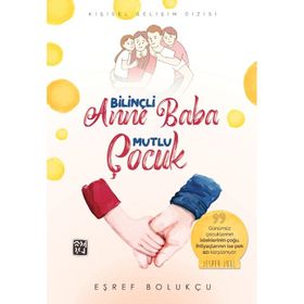 Bİlinçli Anne Baba Mutlu Çocuk - Eşref Bolukçu