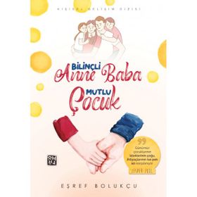 Bİlinçli Anne Baba Mutlu Çocuk - Eşref Bolukçu