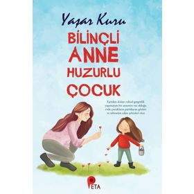 Bilinçli Anne Huzurlu Çocuk-Peta Kitap
