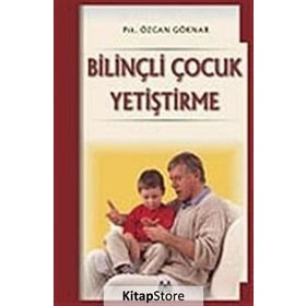 BİLİNÇLİ ÇOCUK YETİŞTİRME - ÖZCAN GÖKNAR