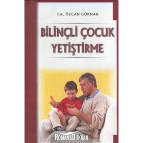 BİLİNÇLİ ÇOCUK YETİŞTİRME - ÖZCAN GÖKNAR